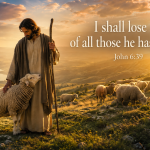 Christ’s Unbreakable Promise in John 6:39