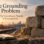 The Grounding Problem: Why Goodness Needs a Foundation